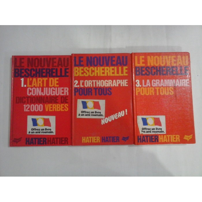     LE  NOUVEAU  BESCHERELLE : 1. L'ART DE CONJUGUER (12000 verbes);  2. L''ORTHOGRAPHE  POUR  TOUS;  3. LA  GRAMMAIRE  POUR  TOUS  